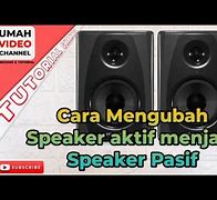 Cara Membuat Speaker Pasif Menjadi Aktif