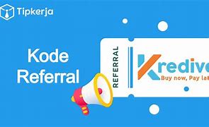 Kode Referal Kredivo Adalah